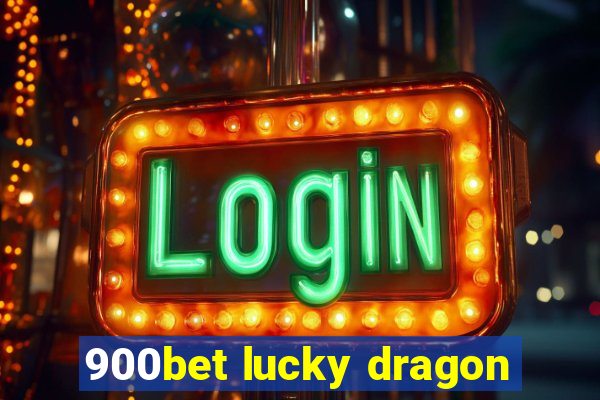 900bet lucky dragon